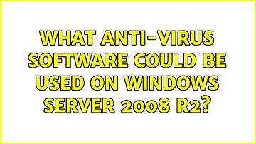 What anti-virus software could be used on Windows Server 2008 R2?