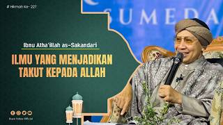 Ilmu Yang Menjadikan Takut Kepada Allah | Hikmah ke-227 | Al-Hikam Ibn Athaillah | IBuya Yahya