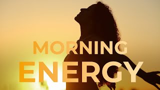 Morning Energy Music - Positive Nature Sounds