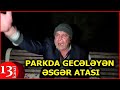 Əsgər atası PARKDA YATIR:"Sahil Babayev, SƏN DÜŞMƏNSƏN, AYIB OLSUN SƏNƏ, HARA GEDƏK ƏLİNİZDƏN AXI?!"