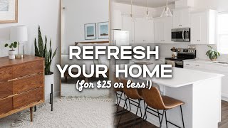 15 EASY WAYS TO REFRESH YOUR HOME (for $25 or less!)