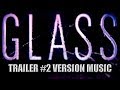 GLASS Trailer 2 Music Version | UNBREAKABLE Movie Sequel SPLIT Theme Song