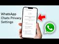 WhatsApp Chats Privacy Settings You Need to Know