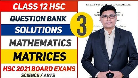 Matrices Part 3 | Maths Question Bank Solutions HSC 2021 Exam | Maharashtra State Board | P N Sir