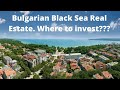 Bulgarian Black Sea Real Estate/Property. Where to invest?