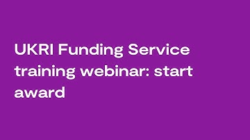 Start award: UKRI Funding Service training webinar
