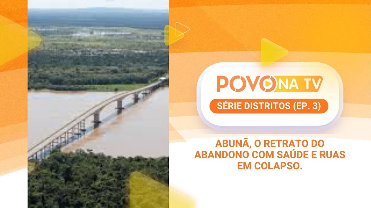 SÉRIE DISTRITOS (EP. 3): Abunã, o retrato do abandono com saúde e ruas em colapso.