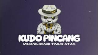 KUDO PINCANG - MINANG REMIX TERBARU (TIMUR ATAS ) 2025