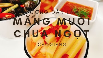 CÁCH LÀM MĂNG MUỐI CHUA NGỌT KINH DOANH | CAO GIANG