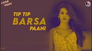 TIP TIP BARSA PANI [REMIX] - DJ SURESH || LAXMI YADAV ||