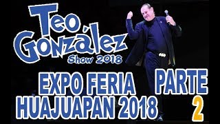 TEO GONZALEZ COMEDIANTE EN LA EXPO FERIA HUAJUAPAN 2018 PARTE 2