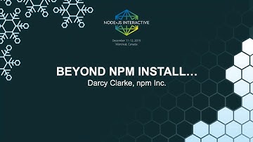 Beyond npm Install... - Darcy Clarke, npm Inc.