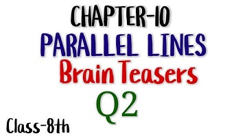 CH-10 Parallel lines/Brain teasers/Q2/Class-8/Must watch