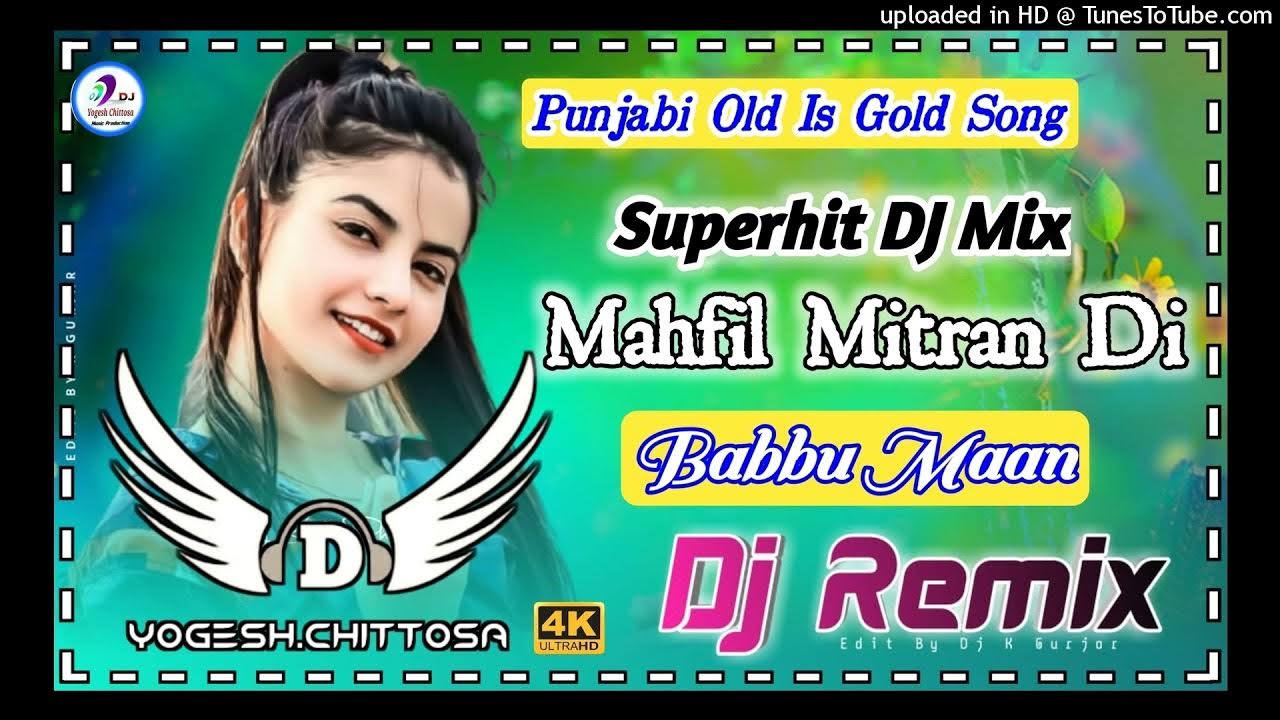 Mehfil Mitran Di DJ Remix (Babbu Maan) Old Is Gold Punjabi Mix