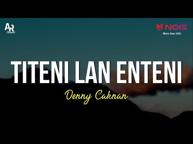 Titeni Lan Enteni - Denny Caknan (LIRIK) class=
