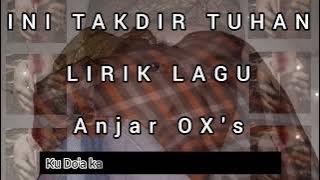 Liryk Lagu Anjar OX's - ini Takdir TUHAN