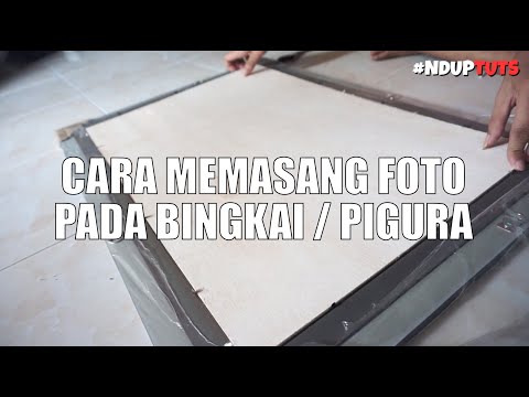 Cara Memasang Foto di Bingkai / Pigura 16R Besar