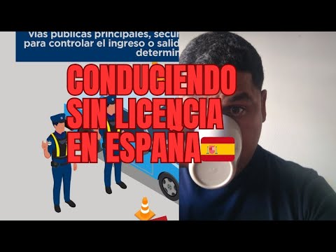 que pasa si te detiene la policía conduciendo SIN licencia en España ...