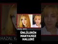 Ünlülerin Makyajsız Halleri #Shorts