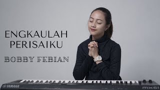 ENGKAULAH PERISAIKU - BOBBY FEBIAN | COVER BY MICHELA THEA