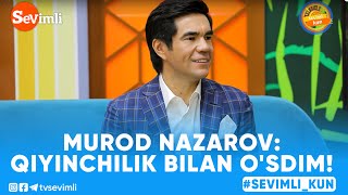 MUROD NAZAROV:QIYINCHILIK BILAN O'SDIM!