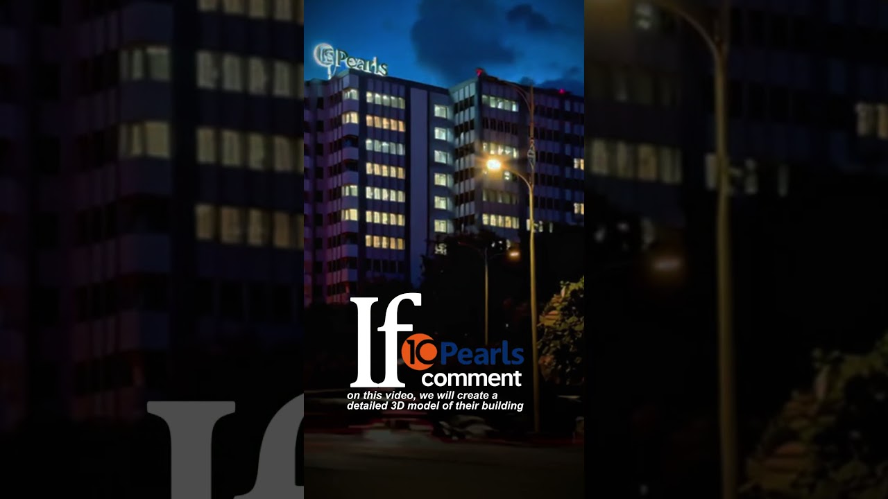 If 10 Pearls comments on this video, we will create a detailed 3D model of their building