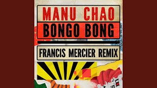 Bongo Bong - Je ne t'aime plus (Francis Mercier Remix)