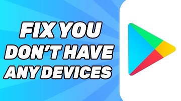 You Don’t Have Any Devices Google Play | Fix This Google Account Is Not Yet Associated With a Device