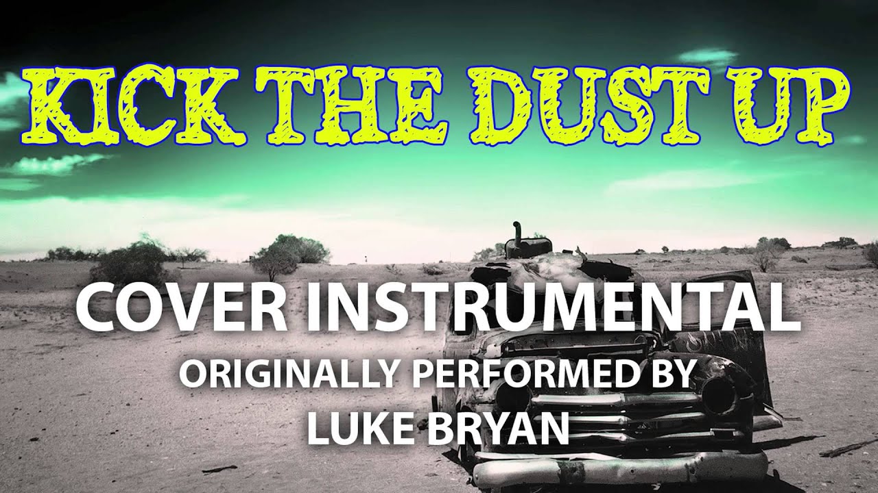 Kick The Dust Up (Cover Instrumental) [In the Style of Luke Bryan ...