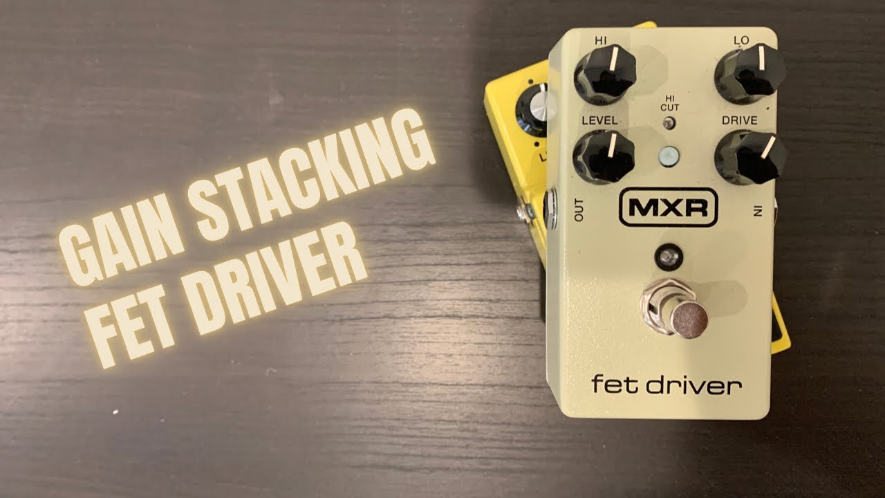 Gain Stacking - MXR FET Driver