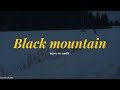 wave to earth - Black Mountain (Lyrics) [HAN/ROM/ENG]