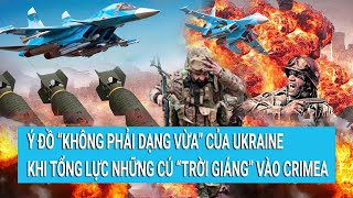 Toàn cảnh thế giới 26\/9: Vạch trần ý đồ của Ukraine tổng lực những cú “trời giáng” vào Crimea