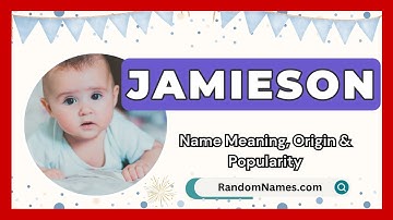 Jamieson - Baby Boy Name Meaning, Origin & Popularity - RandomNames.com