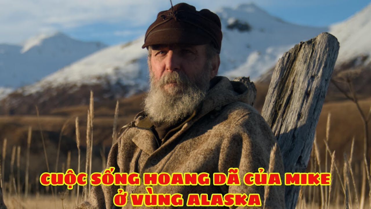 Cuộc Sống Hoang Dã Của Mike Ở Alaska | Sói Ngốc Review