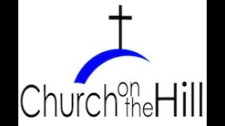 Church on the Hill - Worshp Services - 1.15.23