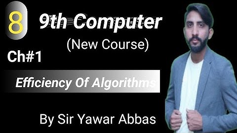 Efficiency Of Algorithms | 9th Computer New Book Chapter 1 | Sir Yawar Abbas