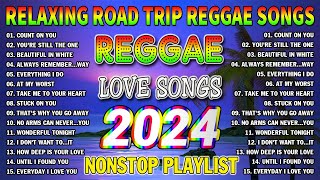 BEST REGGAE MIX 2024 - RELAXING ROAD TRIP REGGAE SONGS - REGGAE SONGS PLAYLIST 2024