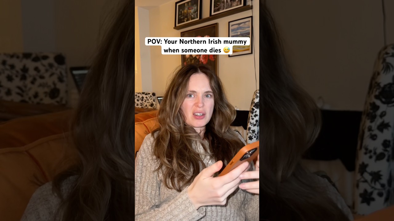 Your Northern Irish mummy when someone dies 😅🤣