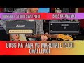 Boss Katana VS Marshall Plexi Challenge