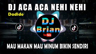 DJ ACA ACA NEHI NEHI TIKTOK | MAU MAKAN MAU MINUM BIKIN SENDIRI REMIX FULL BASS VIRAL