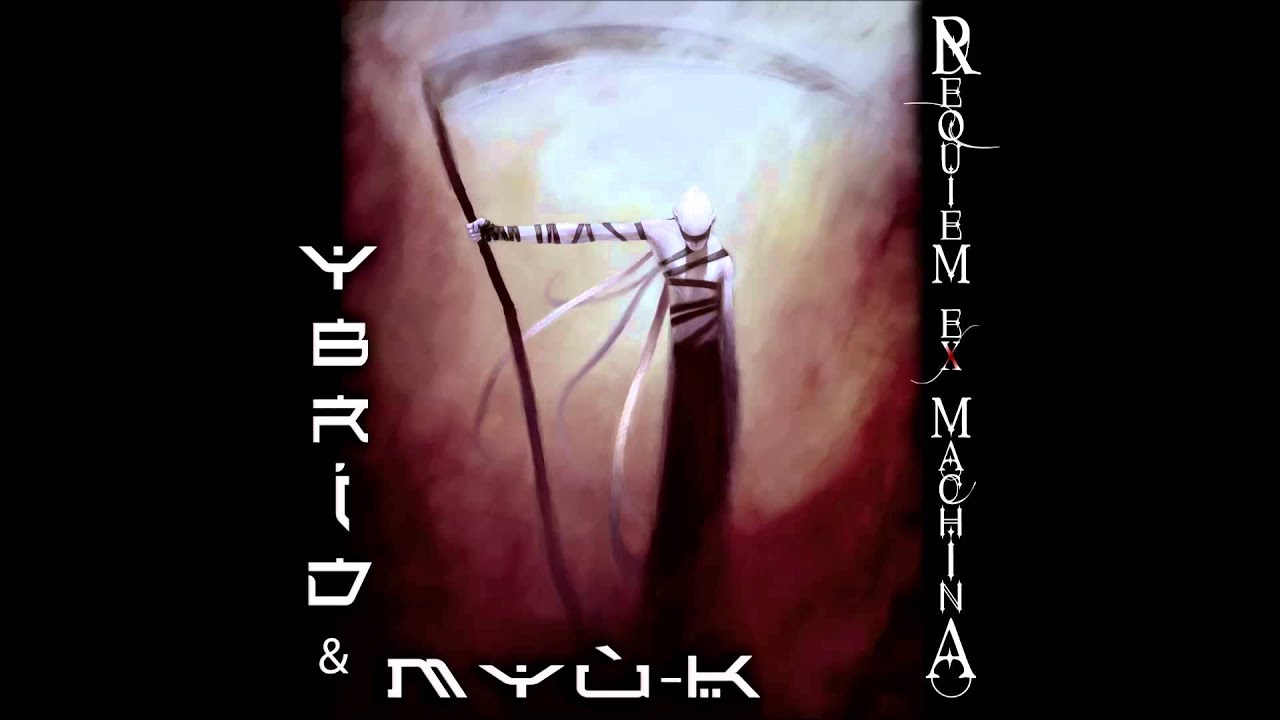 Requiem Ex Machina Acte2 - YBRID & MYù-K