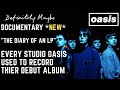 Oasis Documentary "Diary of an LP" Definitely Maybe, Every studio used to record
