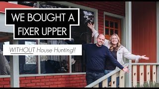 We Bought A Fixer Upper! WITHOUT house hunting!