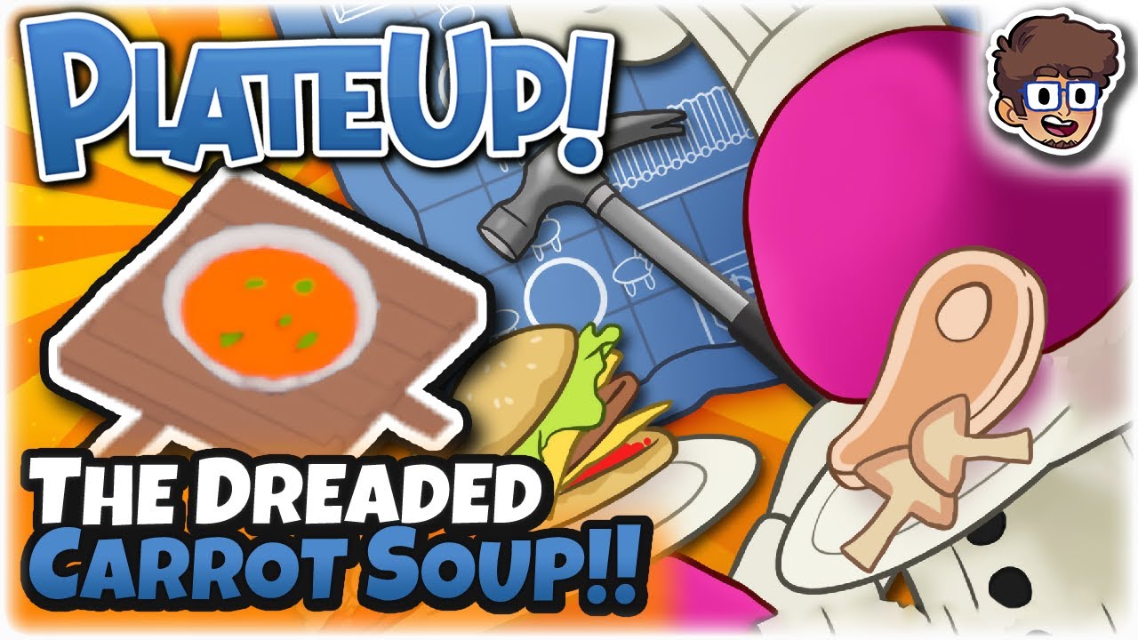 The Dreaded Carrot Soup! | Cooking Roguelike | PlateUp! | 5