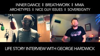 Inner dance || Breathwork || Nice Guy patterns || MMA || - Being interviewed by George Hardwick