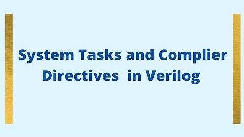System Tasks and Compiler Directives in Verilog #verilog