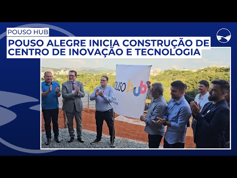 Pouso Hub: Pouso Alegre inicia construção de centro de inovação e tecnologia