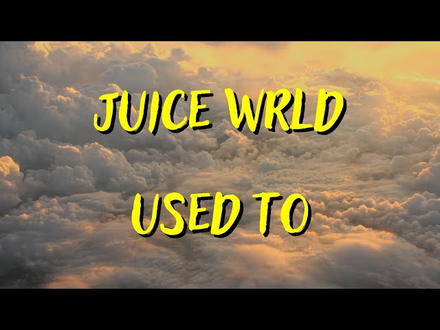 JUICE WRLD — USED TO(LYRICS)