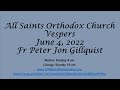 All Saints Orthodox Church - Vespers  - June 4, 2022