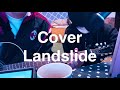 Landslide -Dixie Chicks- cover